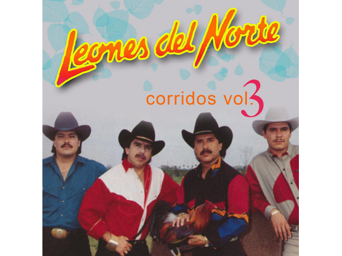 DOWNLOAD} Los Leones del Norte - Corridos, Vol. 3 {ALBUM MP3 ZIP} - Wakelet