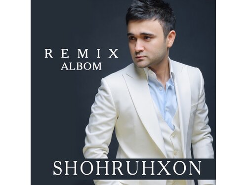 {DOWNLOAD} Shohruhxon - Remix Albom {ALBUM MP3 ZIP} - Wakelet