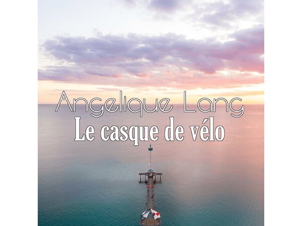 {DOWNLOAD} Angelique Lang - Le casque de vélo {ALBUM MP3 ZIP}