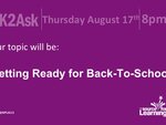 Welcome! Our topic will be: Getting Ready for Back-To-School #OK2Ask