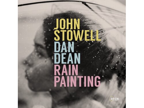 {DOWNLOAD} John Stowell & Dan Dean - Rain Painting {ALBUM MP3 ZIP}