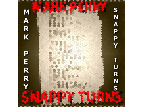 {DOWNLOAD} Mark Perry - Snappy Turns {ALBUM MP3 ZIP}