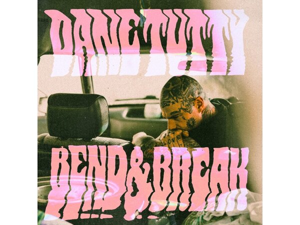 {DOWNLOAD} Dane Tutty - Bend & Break - EP {ALBUM MP3 ZIP}