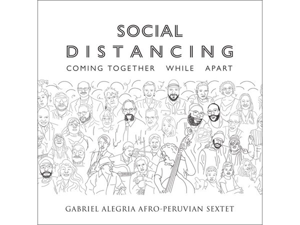 {DOWNLOAD} Gabriel Alegria Afro-Peruvian Sextet - Social Distancing: Coming Together While {ALBUM MP3 ZIP}