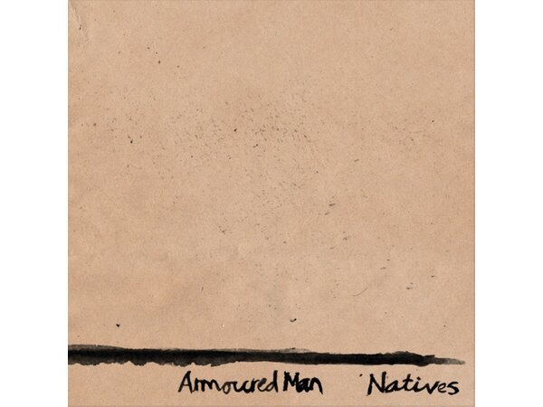{DOWNLOAD} Armoured Man - Natives {ALBUM MP3 ZIP}