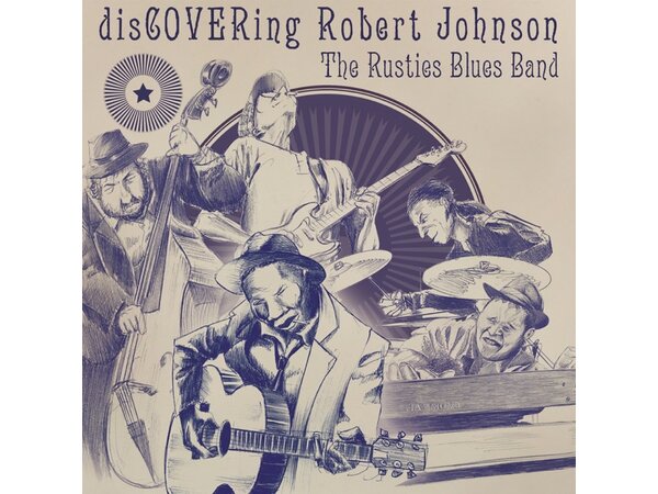 {DOWNLOAD} The Rusties Blues Band - Discovering Robert Johnson {ALBUM MP3 ZIP}