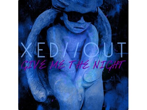 {DOWNLOAD} XED OUT - Give Me the Night - EP {ALBUM MP3 ZIP}