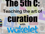 The 5th C: Teaching the art of curation with Wakelet