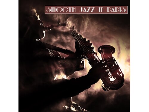{DOWNLOAD} Various Artists - Smooth Jazz in Paris {ALBUM MP3 ZIP}