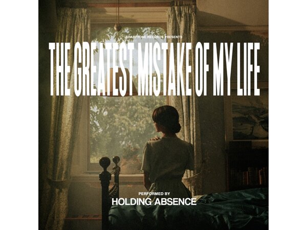 {DOWNLOAD} Holding Absence - The Greatest Mistake of My Life {ALBUM MP3 ZIP}