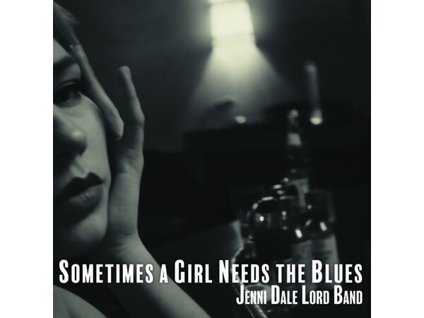 {DOWNLOAD} Jenni Dale Lord Band - Sometimes a Girl Needs the Blues {ALBUM MP3 ZIP}