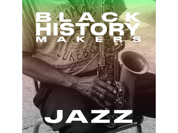 {DOWNLOAD} Various Artists - Black History Makers: JAZZ {ALBUM MP3 ZIP}