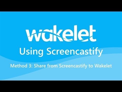 Using Screencastify with Wakelet (Method 3: Sharing from Screencastify to Wakelet)