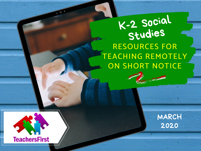 K-2 Social Studies Resources for Teaching Remotely on Short Notice