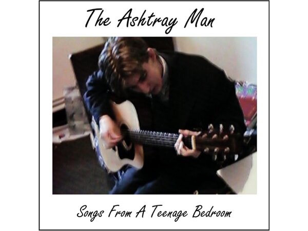 {DOWNLOAD} The Ashtray Man - Songs from a Teenage Bedroom {ALBUM MP3 ZIP}