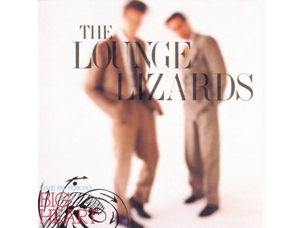 DOWNLOAD} The Lounge Lizards - Live in Tokyo - Big Heart {ALBUM