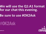 We will be using the Q1: A1: format for questions and responses. Remember to use #OK2Ask. Let's get started.