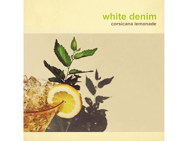 {DOWNLOAD} White Denim - Corsicana Lemonade {ALBUM MP3 ZIP}