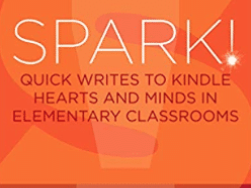 SPARK! Quick Writes to Kindle Hearts and Minds in Elementary Classrooms