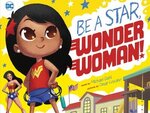 Be a star, Wonder Woman! / words by Michael Dahl