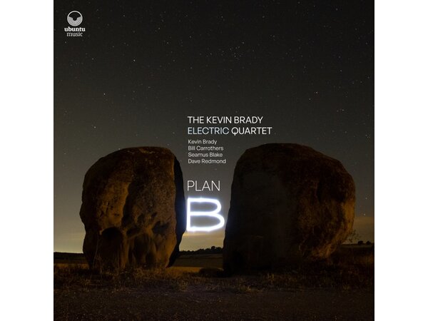 {DOWNLOAD} The Kevin Brady Electric Quartet - Plan B {ALBUM MP3 ZIP}