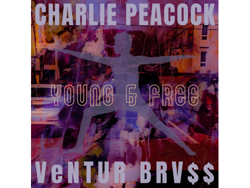 {DOWNLOAD} Charlie Peacock & VeNTUR BRV$$ - Young & Free - EP {ALBUM MP3 ZIP}