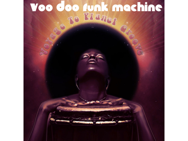 {DOWNLOAD} Voo Doo Funk Machine - Voyage to Planet Groove {ALBUM MP3 ZIP}