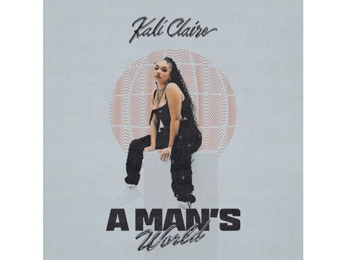 {DOWNLOAD} Kali Claire - A MAN'S WORLD {ALBUM MP3 ZIP}
