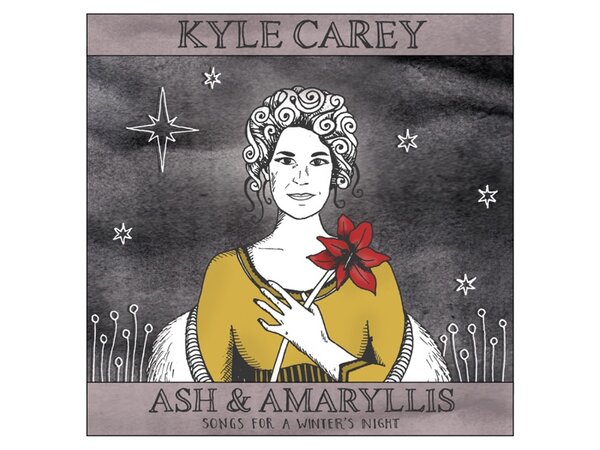 {DOWNLOAD} Kyle Carey - Ash & Amaryllis: Songs for a Winter's Ni {ALBUM MP3 ZIP}
