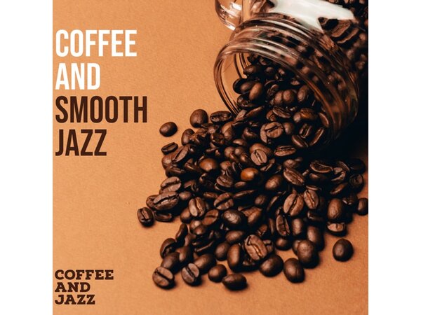 {DOWNLOAD} Coffee and Jazz - Coffee and Smooth Jazz {ALBUM MP3 ZIP}