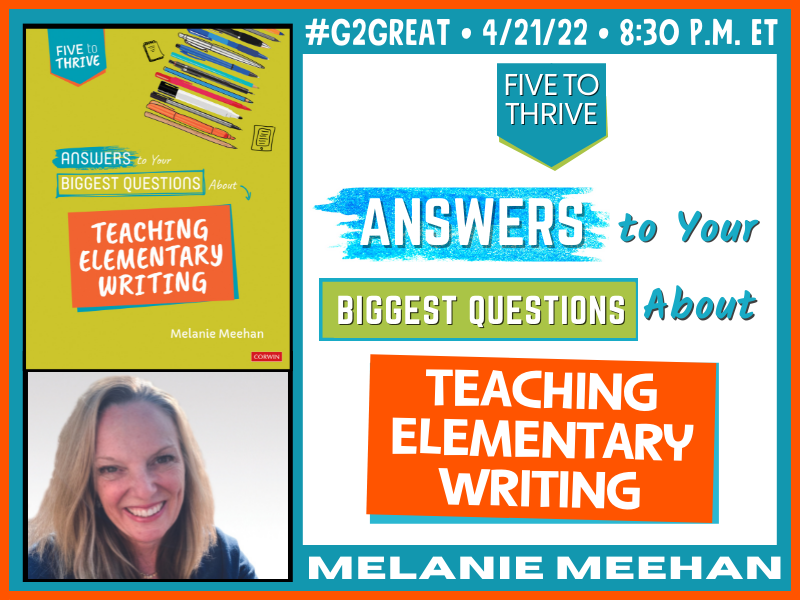 4/21/22 Melanie Meehan: Answers to Your Biggest Questions About Teaching Elementary Writing