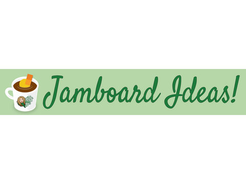 So Many Jamboard Ideas!