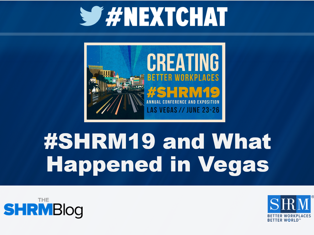 #Nextchat RECAP: #SHRM19 and What Happened in Vegas