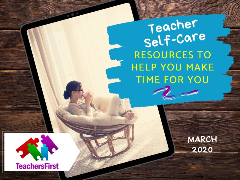 Teacher Self-Care: Resources to Help You Make Time for You