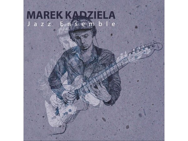 {DOWNLOAD} Marek Kądziela - Marek Kądziela Jazz Ensemble {ALBUM MP3 ZIP}