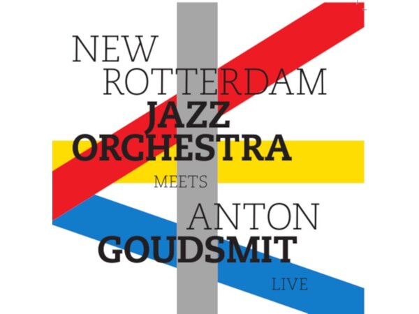 {DOWNLOAD} New Rotterdam Jazz Orchestra - Meets Anton Goudsmit Live {ALBUM MP3 ZIP}