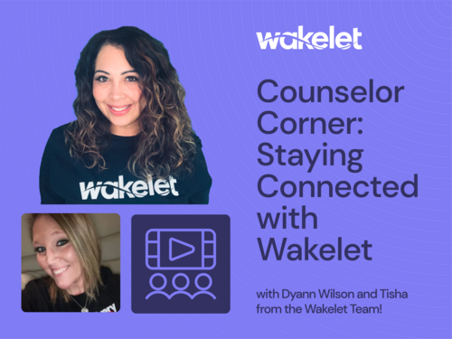 Webinar: Counselor Corner: Staying Connected with Wakelet
