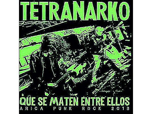 {DOWNLOAD} Tetranarko - Que Se Maten Entre Ellos 2013 - EP {ALBUM MP3 ZIP}
