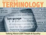 An Ally's Guide to Terminology: Talking about LGBT People & Equality