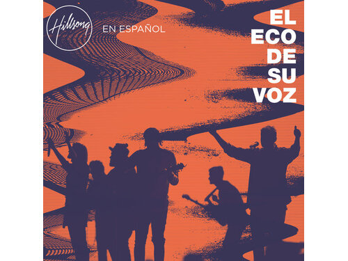 {DOWNLOAD} Hillsong en Español - El Eco De Su Voz {ALBUM MP3 ZIP} - Wakelet