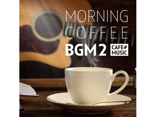 {DOWNLOAD} COFFEE MUSIC MODE - Morning COFFEE BGM2 - Relaxing Cafe Time {ALBUM MP3 ZIP}