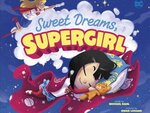 Sweet dreams, Supergirl / words by Michael Dahl