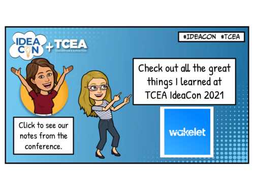 TCEA IdeaCon 2021 Take Aways