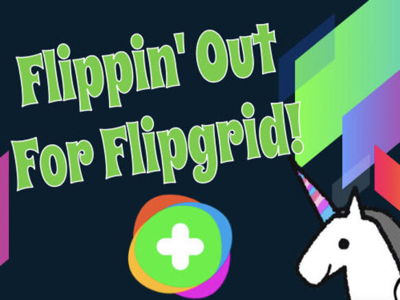 Flippin’ for Flipgrid!