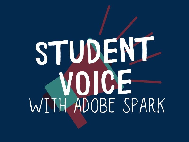 Student Voice: Adobe Spark