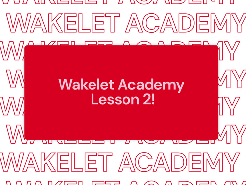 Wakelet Academy - Lesson 2