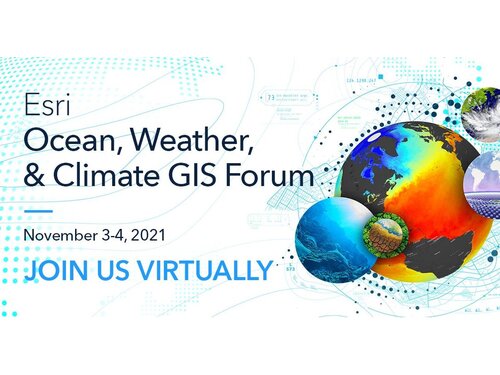 2021 Esri Ocean, Weather, and Climate GIS Forum