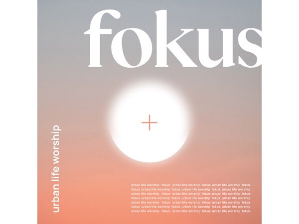 {DOWNLOAD} Urban Life Worship - Fokus - EP {ALBUM MP3 ZIP}