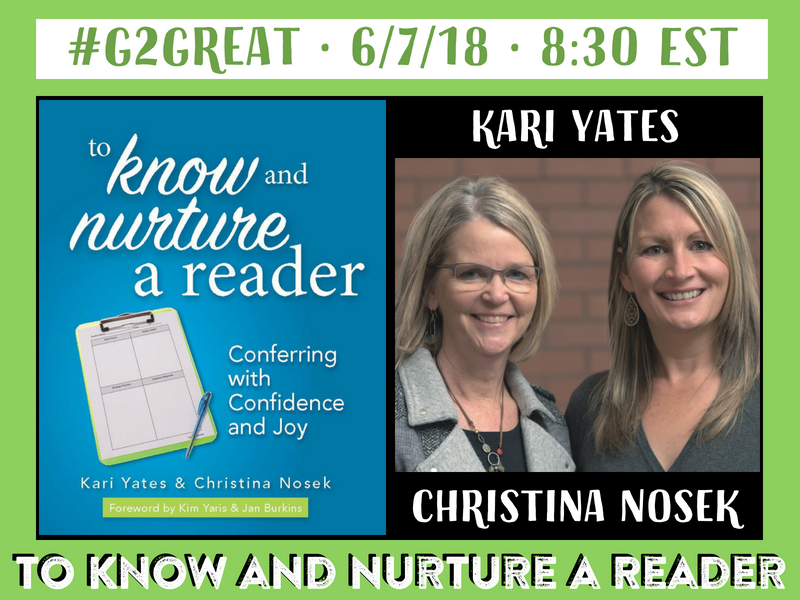 6/7/18 Kari Yates & Christina Nosek: To Know and Nurture a Reader