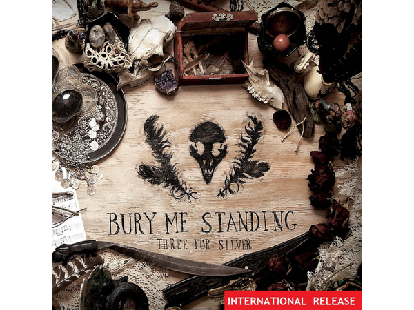 {DOWNLOAD} Three for Silver - Bury Me Standing (International Release) {ALBUM MP3 ZIP}